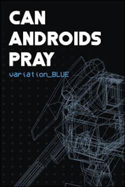CAN ANDROIDS PRAY: BLUE (Xbox One) by Microsoft Box Art